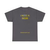 I NEED A BEER! - men's