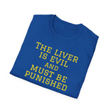 NEW NEW THE LIVER IS EVIL - women's