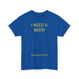 I NEED A BEER! - men's