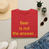 Beer Is Not the Answer - women's