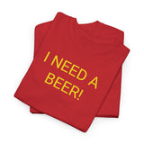 I NEED A BEER! - men's