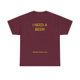 I NEED A BEER! - men's