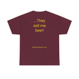 NEW They Sell me Beer - men's