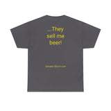 NEW They Sell me Beer - men's