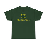 Beer Is the Answer - men's