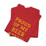 NEW PROUD OF MY BEER BELLY - men's