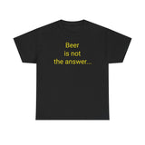 Beer Is the Answer - men's