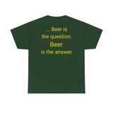 Beer Is the Answer - men's