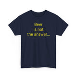 Beer Is the Answer - men's