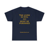 The Liver is Evil - unisex