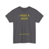 I NEED A BEER! - men's