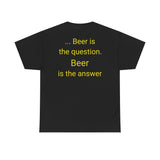 Beer Is the Answer - men's