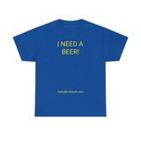 I NEED A BEER! - men's