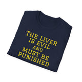 NEW NEW THE LIVER IS EVIL - women's