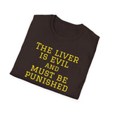 NEW NEW THE LIVER IS EVIL - women's