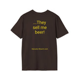 NEW They Sell me Beer - women's