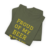 NEW PROUD OF MY BEER BELLY - men's