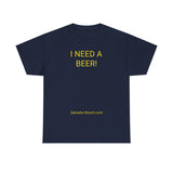 I NEED A BEER! - men's