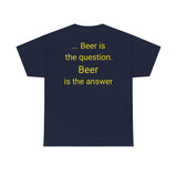 Beer Is the Answer - men's