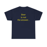 Beer Is the Answer - men's