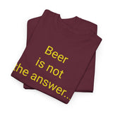 Beer Is the Answer - men's