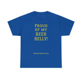 NEW PROUD OF MY BEER BELLY - men's