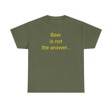Beer Is the Answer - men's