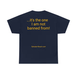 Not Banned From! - unisex