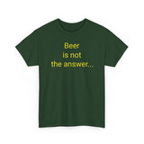 Beer Is the Answer - men's