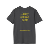 NEW They Sell me Beer - women's