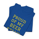 NEW PROUD OF MY BEER BELLY - men's
