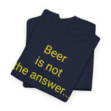 Beer Is the Answer - men's