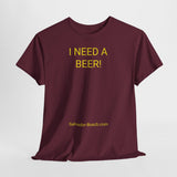 I NEED A BEER! - men's
