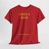 I NEED A BEER! - men's