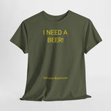 I NEED A BEER! - men's