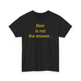 Beer Is the Answer - men's