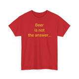 Beer Is the Answer - men's