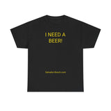 I NEED A BEER! - men's