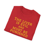 NEW NEW THE LIVER IS EVIL - women's