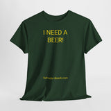 I NEED A BEER! - men's