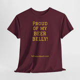 NEW PROUD OF MY BEER BELLY - men's