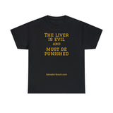 The Liver is Evil - unisex