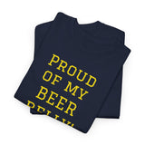 NEW PROUD OF MY BEER BELLY - men's