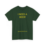 I NEED A BEER! - men's