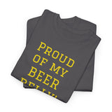 NEW PROUD OF MY BEER BELLY - men's