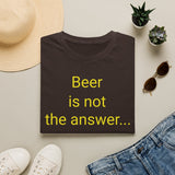 Beer Is Not the Answer - women's