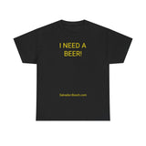 I NEED A BEER! - men's
