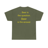 Beer Is the Answer - men's