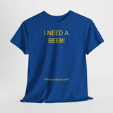 I NEED A BEER! - men's