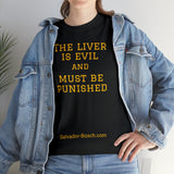 The Liver is Evil - unisex